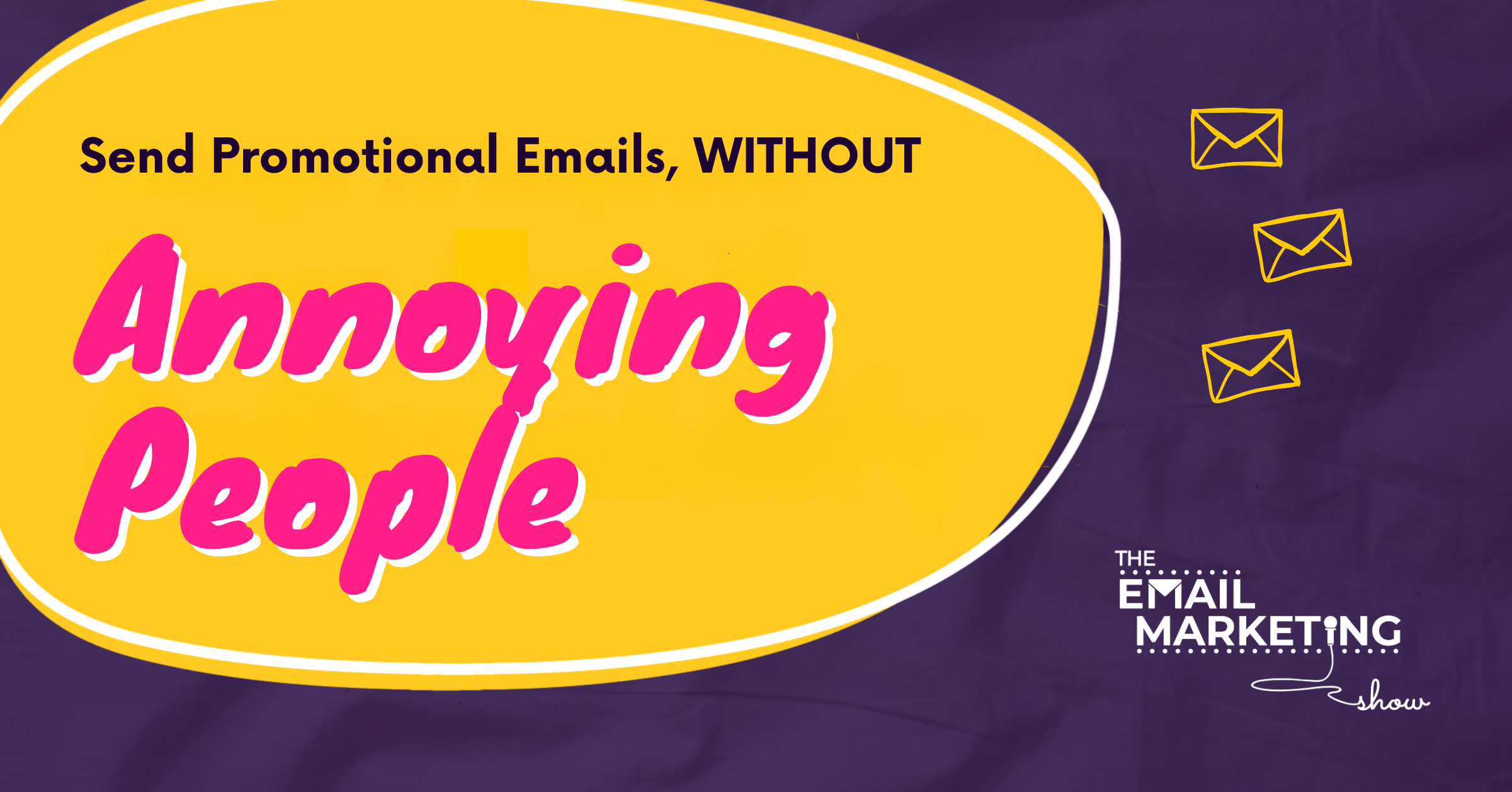 Send Promotional Emails Without Annoying People