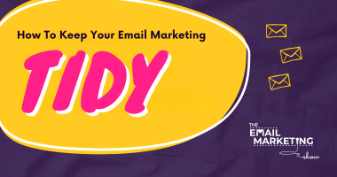 How To Keep Your Email Marketing Tidy